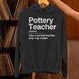 Pottery Teacher Definition Normal Only Cooler Ceramics Unisex Hoodie, gift for family, gift for coworker