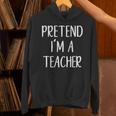 Pretend I'm A Teacher Costume Halloween Easy Adult Kid Unisex Hoodie, gift for family, gift for coworker