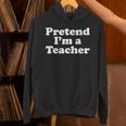 Pretend I'm A Teacher Lazy Easy Halloween Costume Unisex Hoodie, gift for family, gift for coworker