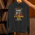 This Is My Scary 6th Grade ELA Costume Teacher Men Women Unisex Hoodie, gift for family, gift for coworker This Is My Scary 6th Grade ELA Costume Teacher Men Women Unisex Hoodie, gift for family, gift for coworker