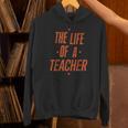 School Teachers Day The Life Of A Teacher Teaching Unisex Hoodie, gift for family, gift for coworker School Teachers Day The Life Of A Teacher Teaching Unisex Hoodie, gift for family, gift for coworker