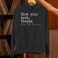 Show Your Work Thanks Math Teacher Unisex Hoodie, gift for family, gift for coworker Show Your Work Thanks Math Teacher Unisex Hoodie, gift for family, gift for coworker