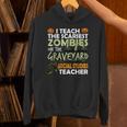 Social Studies Teacher Teach Scariest Zombies On Graveyard For Men Women Unisex Hoodie, gift for family, gift for coworker Social Studies Teacher Teach Scariest Zombies On Graveyard For Men Women Unisex Hoodie, gift for family, gift for coworker