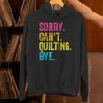 Sorry Can't Quilting Bye Teacher Student Quilting Unisex Hoodie, gift for family, gift for coworker
