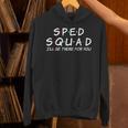 Sped Squad I'Ll Be There For You Special Education Teacher Unisex Hoodie, gift for family, gift for coworker Sped Squad I'Ll Be There For You Special Education Teacher Unisex Hoodie, gift for family, gift for coworker