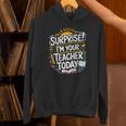 Surprise I'M Your Teacher Today Sub Substitute Teacher Unisex Hoodie, gift for family, gift for coworker
