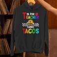 T Is For Teacher And Tacos For Teacher & Tacos Lovers Unisex Hoodie, gift for family, gift for coworker