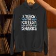 I Teach The Cutest Little Sharks Teacher School Unisex Hoodie, gift for family, gift for coworker I Teach The Cutest Little Sharks Teacher School Unisex Hoodie, gift for family, gift for coworker