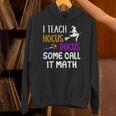 I Teach Hocus Pocus Some Call It Math Teacher Unisex Hoodie, gift for family, gift for coworker