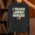 I Teach Superheroes School Teacher Professor Unisex Hoodie, gift for family, gift for coworker