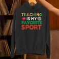 Teacher Is My Favorite Sport Teacher Teaching Lover Unisex Hoodie, gift for family, gift for coworker Teacher Is My Favorite Sport Teacher Teaching Lover Unisex Hoodie, gift for family, gift for coworker