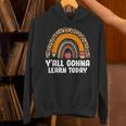 Teacher First Day Of School Y'All Gonna Learn Today Unisex Hoodie, gift for family, gift for coworker Teacher First Day Of School Y'All Gonna Learn Today Unisex Hoodie, gift for family, gift for coworker