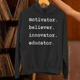 Teacher Motivator Believer Innovator Educator Unisex Hoodie, gift for family, gift for coworker