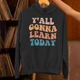 Teacher Y'All Gonna Learn Today First Day Of School Teachers Unisex Hoodie, gift for family, gift for coworker Teacher Y'All Gonna Learn Today First Day Of School Teachers Unisex Hoodie, gift for family, gift for coworker