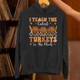 Thanksgiving Teacher I Teach The Cutest Turkeys In The Flock Unisex Hoodie, gift for family, gift for coworker