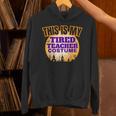 This Is My Tired Teacher Costume Halloween Teachers Unisex Hoodie, gift for family, gift for coworker This Is My Tired Teacher Costume Halloween Teachers Unisex Hoodie, gift for family, gift for coworker