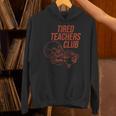 Tired Teachers Club Unisex Hoodie, gift for family, gift for coworker Tired Teachers Club Unisex Hoodie, gift for family, gift for coworker