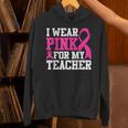 I Wear Pink For My Teacher Breast Cancer Awareness Unisex Hoodie, gift for family, gift for coworker I Wear Pink For My Teacher Breast Cancer Awareness Unisex Hoodie, gift for family, gift for coworker