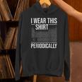 I Wear This Shirt Periodically Chemistry Science Teacher For Men Women Girls Kids Unisex Hoodie, Science Teacher Hoodies, gift for family, gift for coworker