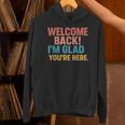 Welcome Back I'm Glad You'Re Here Retro Teacher Greeting Unisex Hoodie, gift for family, gift for coworker Welcome Back I'm Glad You'Re Here Retro Teacher Greeting Unisex Hoodie, gift for family, gift for coworker
