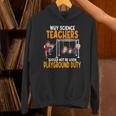 Why Science Teachers Should Not Be Given Playground Duty For Men Women Unisex Hoodie, Science Teacher Hoodies, gift for family, gift for coworker