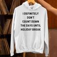 Back To School Teacher Outfit I Definitely Don't Count Down Holiday Break Lie Party Unisex Hoodie, gift for family, gift for coworker