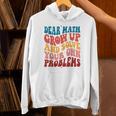Dear Math Grow Up And Solve Your Own Problems Teens Teacher Unisex Hoodie, gift for family, gift for coworker Dear Math Grow Up And Solve Your Own Problems Teens Teacher Unisex Hoodie, gift for family, gift for coworker