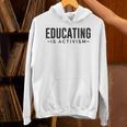 Educating Is Activism Feminist Social Justice Teacher For Men Women Unisex Hoodie, gift for family, gift for coworker Educating Is Activism Feminist Social Justice Teacher For Men Women Unisex Hoodie, gift for family, gift for coworker