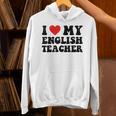 I Love My English Teacher Heart English Language Teachers For Men Women Kids Unisex Hoodie, English Teacher Hoodies, gift for family, gift for coworker I Love My English Teacher Heart English Language Teachers For Men Women Kids Unisex Hoodie, English Teacher Hoodies, gift for family, gift for coworker