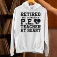 Retirement But Always A Pe Teacher At Heart Pride Shirt Unisex Hoodie, Pe Teacher Hoodies, gift for family, gift for coworker