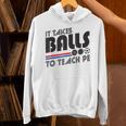 It Takes Balls To Teach PE Gym Teacher Unisex Hoodie, Pe Teacher Hoodies, gift for family, gift for coworker It Takes Balls To Teach PE Gym Teacher Unisex Hoodie, Pe Teacher Hoodies, gift for family, gift for coworker