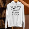 Teacher Witch Halloween My Broom Broke So Now I Teach For Men Women Unisex Hoodie, gift for family, gift for coworker Teacher Witch Halloween My Broom Broke So Now I Teach For Men Women Unisex Hoodie, gift for family, gift for coworker