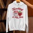 Teaching Is My Jam Cute Strawberry For Women Teachers Unisex Hoodie, gift for family, gift for coworker Teaching Is My Jam Cute Strawberry For Women Teachers Unisex Hoodie, gift for family, gift for coworker