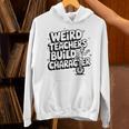 Weird Teachers Build Character School Pun Unisex Hoodie, gift for family, gift for coworker