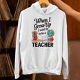 When I Grow Up I Want To Be Teacher Kids Unisex Hoodie, gift for family, gift for coworker