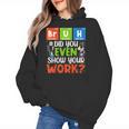 Bruh Did You Even Show Your Work For Science Teachers For Men Women Women's Hoodie, Science Teacher Gifts, trending gift