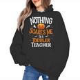 You Cannot Scare Me I'm An Toddler Teacher Halloween Men Women Kids Women's Hoodie, trending gift You Cannot Scare Me I'm An Toddler Teacher Halloween Men Women Kids Women's Hoodie, trending gift