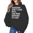 Dinosaurs Didn't Learn Math Math Teacher Women's Hoodie, trending gift Dinosaurs Didn't Learn Math Math Teacher Women's Hoodie, trending gift