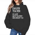 English Teacher Because Math Teachers Need Heroes Too Women's Hoodie, English Teacher Gifts, trending gift