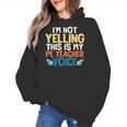 I'm Not Yelling This Is My PE Teacher Voice Women's Hoodie, Pe Teacher Gifts, trending gift
