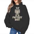 Its Pottery Day Clay Craft Ceramic Hobby Artisan Art Teacher Women's Hoodie, trending gift