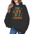 The Life Of A Teacher Women's Hoodie, trending gift The Life Of A Teacher Women's Hoodie, trending gift