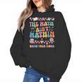 The Math Ain't Mathin Show Your Work Math Teacher Crew Women's Hoodie, trending gift The Math Ain't Mathin Show Your Work Math Teacher Crew Women's Hoodie, trending gift