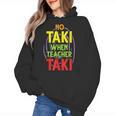 No Taki When Teacher Taki Education Classroom Teacher Women's Hoodie, trending gift No Taki When Teacher Taki Education Classroom Teacher Women's Hoodie, trending gift