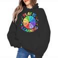 Play Is Learning Teacher Kindergarten For Men Women Kids Women's Hoodie, trending gift