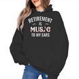 Retirement Is Music To My Ears Retired Music Teacher Women's Hoodie, trending gift Retirement Is Music To My Ears Retired Music Teacher Women's Hoodie, trending gift