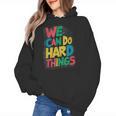 School Teachers Motivational Quote We Can Do Hard Things Men Women Kids Women's Hoodie, trending gift School Teachers Motivational Quote We Can Do Hard Things Men Women Kids Women's Hoodie, trending gift