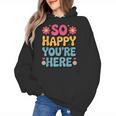 So Happy You’Re Here Groovy Retro Positivity Women Teacher Women's Hoodie, Groovy Teacher Gifts, trending gift So Happy You’Re Here Groovy Retro Positivity Women Teacher Women's Hoodie, Groovy Teacher Gifts, trending gift