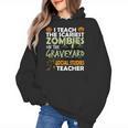 Social Studies Teacher Teach Scariest Zombies On Graveyard For Men Women Women's Hoodie, trending gift