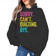 Sorry Can't Quilting Bye Teacher Student Quilting Women's Hoodie, trending gift